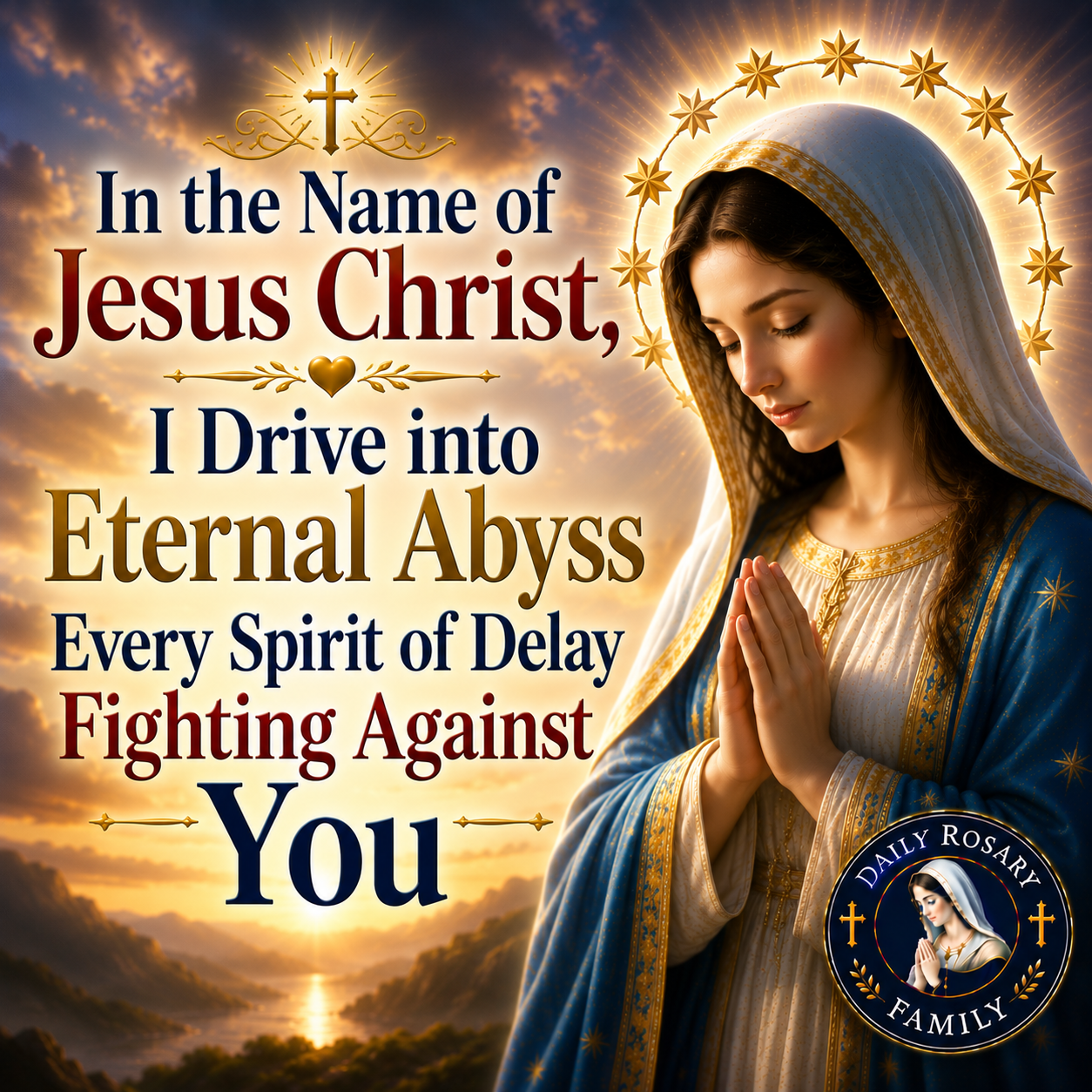 In the Name of Jesus Christ, I Drive into Eternal Abyss Every Spirit of Delay Fighting Against You